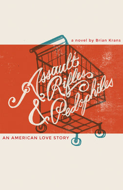 Assault Rifles and Pedophiles by Brian Krans (Book 3) - Oak City Inline Skate Shop