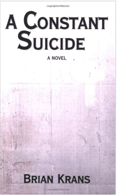 A Constant Suicide by Brian Krans (Book 1) - Oak City Inline Skate Shop